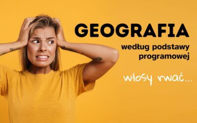 Dlaczego dzieci nie znoszą geografii?