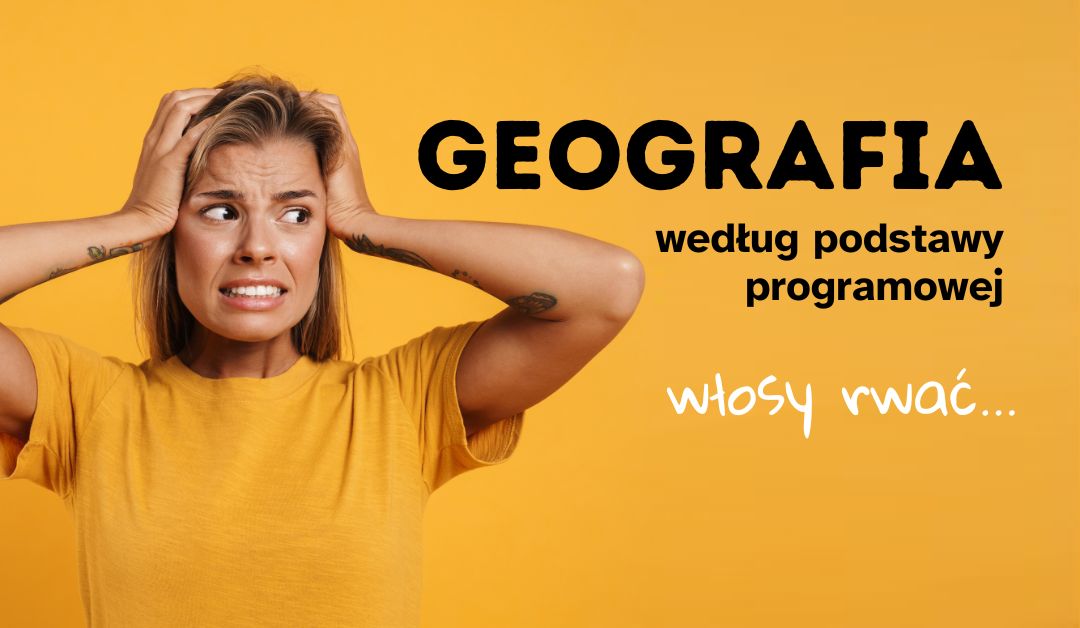 Dlaczego dzieci nie znoszą geografii?